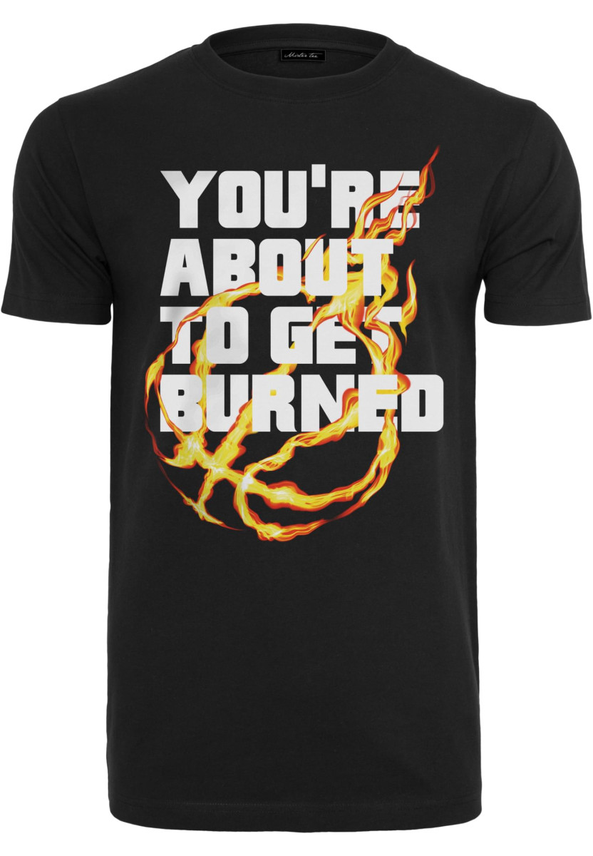 You' re About To Get Burned Tee